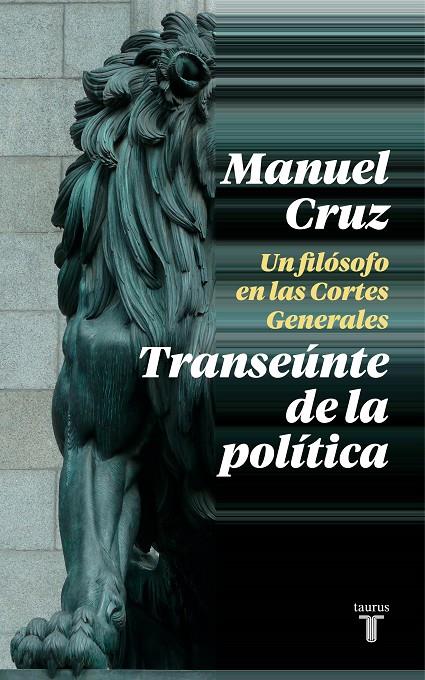 TRANSEUNTE DE LA POLITICA : UN FILOSOFO EN LAS CORTES GENERALES | 9788430622993 | CRUZ, MANUEL