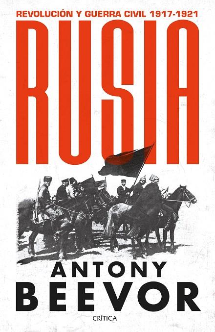 RUSIA : REVOLUCIÓN Y GUERRA CIVIL (1917-1921) | 9788491994220 | BEEVOR, ANTONY
