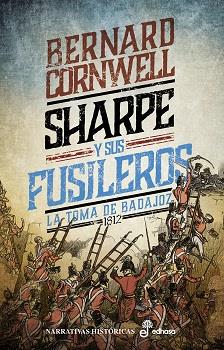 SHARPE Y SUS FUSILEROS 13 : LA TOMA DE BADAJOZ | 9788435064156 | CORNWELL, BERNARD