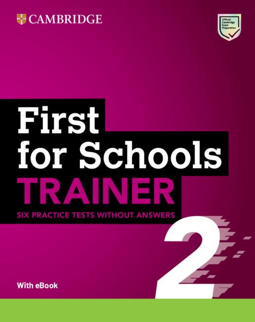 FIRST FOR SCHOOLS TRAINER 2 SIX PRACTICE TESTS WITHOUT ANSWERS WITH AUDIO DOWNLO | 9781009212175