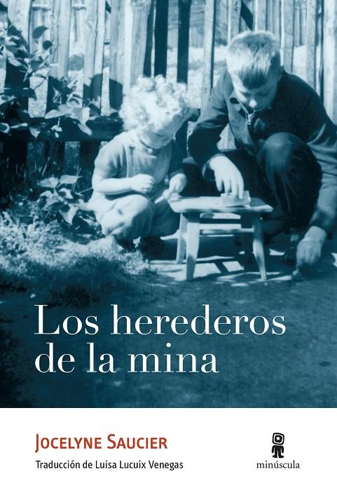 HEREDEROS DE LA MINA, LOS | 9788412211108 | SAUCIER, JOCELYNE