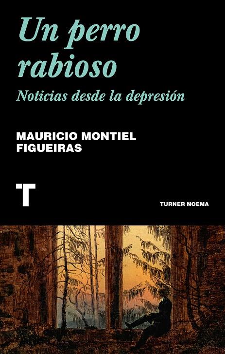 UN PERRO RABIOSO : NOTICIAS DESDE LA DEPRESION | 9788418428388 | MONTIEL FIGUERAS, MAURICIO