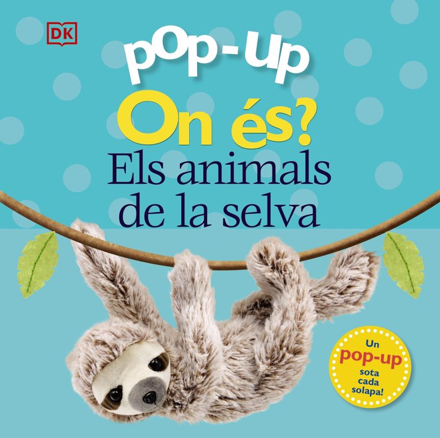 POP - UP ON ÉS ? :  ELS ANIMALS DE LA SELVA | 9788413490090 | LLOYD, CLARE; SIRETT, DAWN