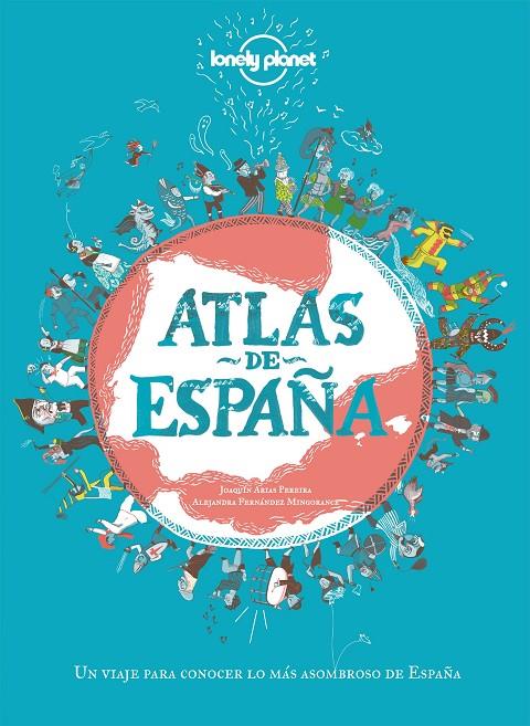 ATLAS DE ESPAÑA | 9788408249696 | ARIAS PEREIRA, JOAQUÍN ; FERNÁNDEZ MINGORANCE, ALEJANDRA