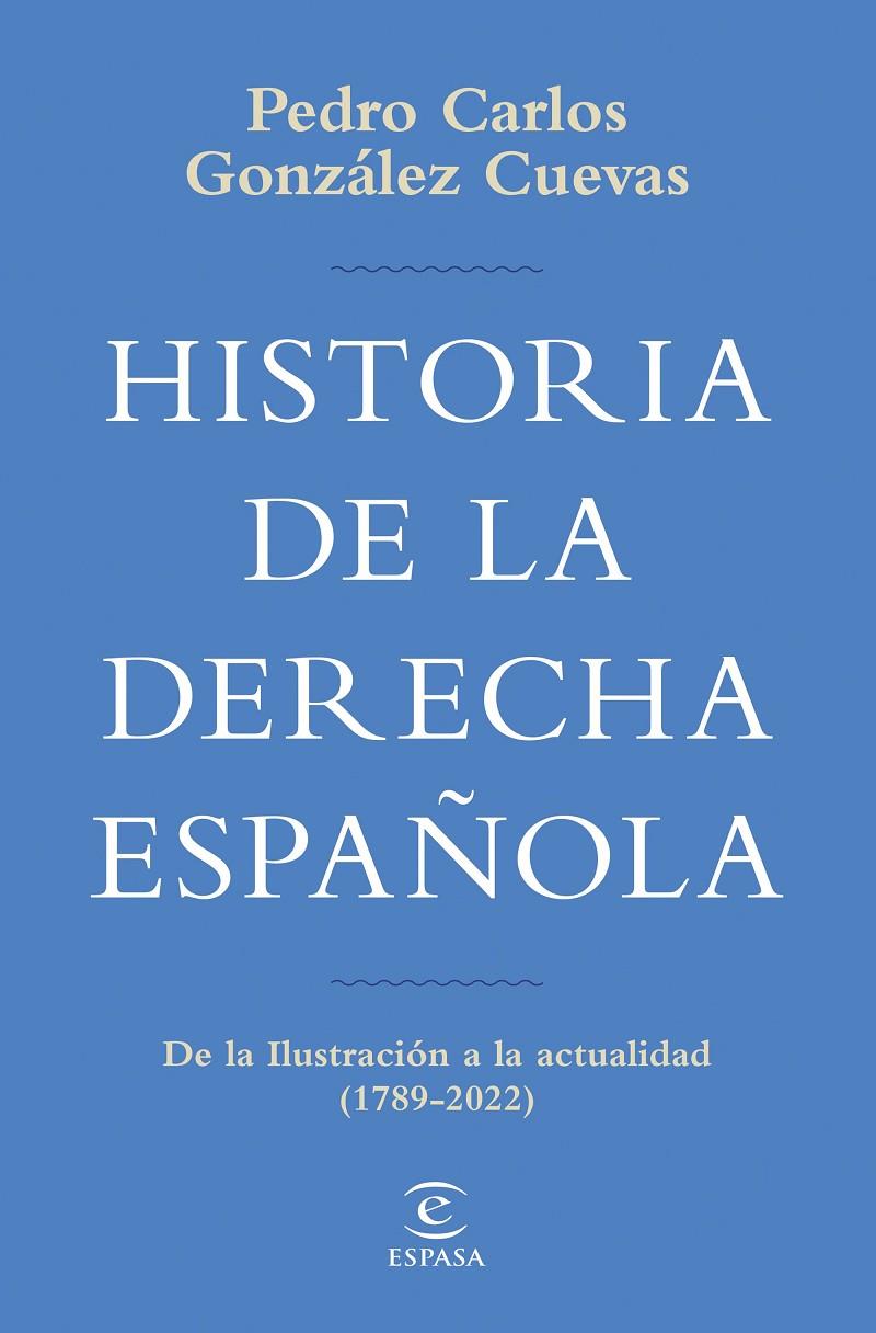 HISTORIA DE LA DERECHA ESPAÑOLA | 9788467069747 | GONZÁLEZ CUEVAS, PEDRO CARLOS