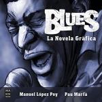 BLUES LA NOVELA GRAFICA | 9788418703447 | MANUEL LOPEZ POY/PAU MARFA