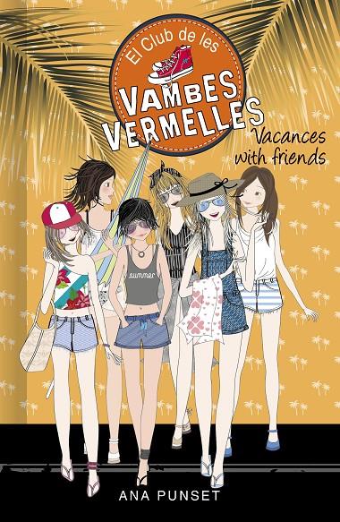 CLUB DE LES VAMBES VERMELLES 19 : VACANCES WITH FRIENDS | 9788418483004 | PUNSET, ANA