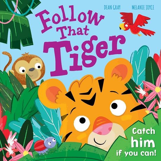 FOLLOW THAT TIGER, CATCH HIM IF YOU CAN! | 9781838520489 | GRAY, DEAN