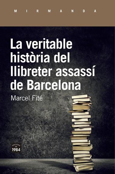 VERITABLE HISTORIA DEL LLIBRETER ASSASSI DE BARCELONA | 9788416987658 | FITE, MARCEL