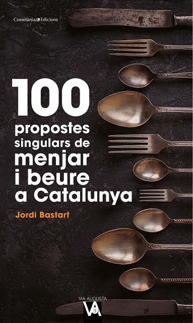 100 PROPOSTES SINGULARS DE MENJAR I BEURE A CATALU | 9788490349519 | BASTART, JORDI