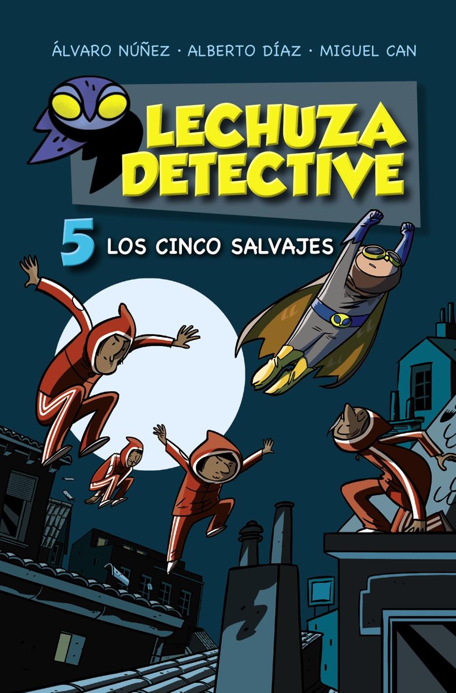 LECHUZA DETECTIVE 5 : LOS CINCO SALVAJES | 9788469886144 | NUÑEZ, ALVARO ; DIAZ, ALBERTO ; CAN, MIGUEL