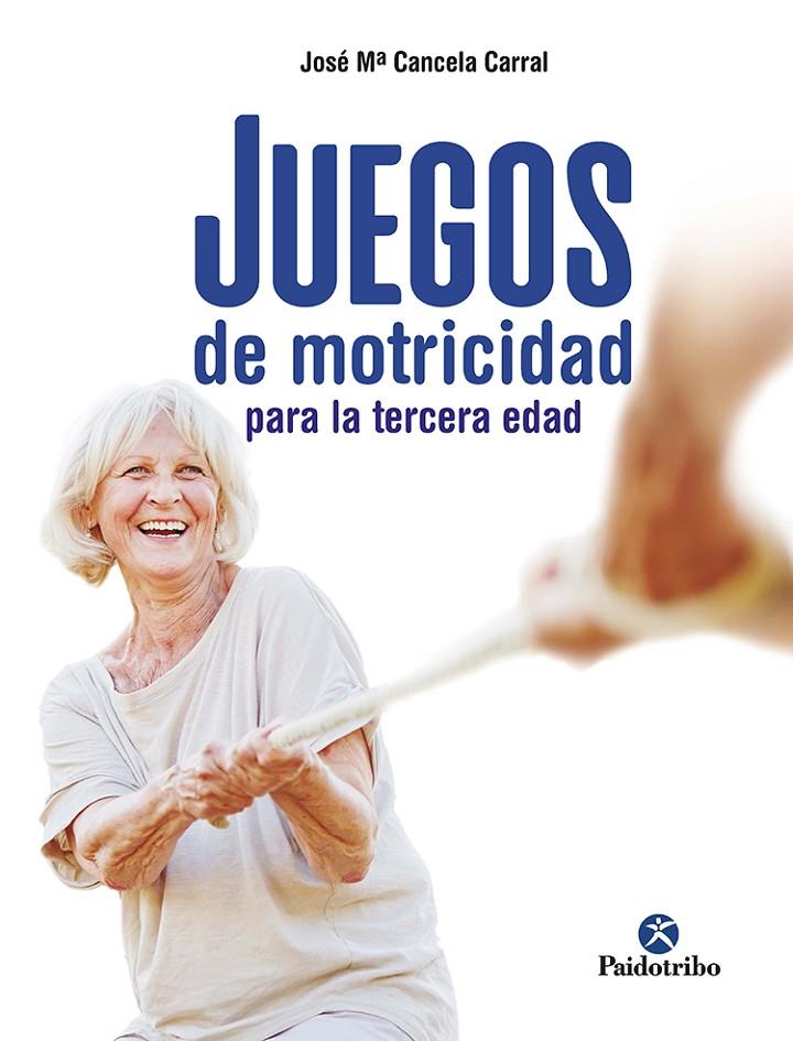 JUEGOS DE MOTRICIDAD PARA LA TERCERA EDAD | 9788499107790 | CANCELA, JOSE MARIA