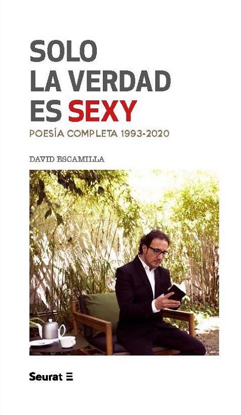 SOLO LA VERDAD ES SEXY POESIA COMPLETA 1993-2020 | 9788412132823 | ESCAMILLA, DAVID