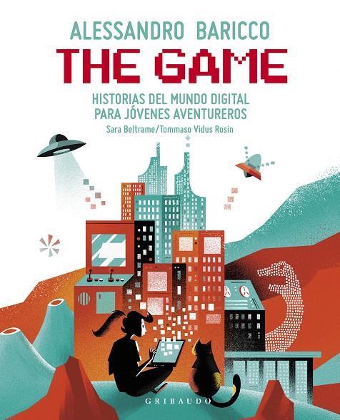 THE GAME : HISTORIAS DEL MUNDO DIGITAL PARA JÓVENES AVENTUREROS | 9788417127763 | BARICCO, ALESSANDRO ; BELTRAME, SARA