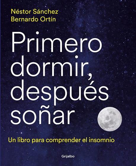 PRIMERO DORMIR, DESPUÉS SOÑAR | 9788418055669 | SÁNCHEZ, NÉSTOR ; ORTÍN, BERNARDO