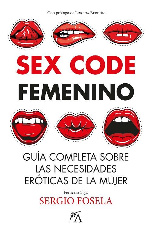 SEX CODE FEMENINO : GUÍA COMPLETA SOBRE LAS NECESIDADES ERÓTICAS DE LA MUJER | 9788411312448 | FOSELA, SERGIO