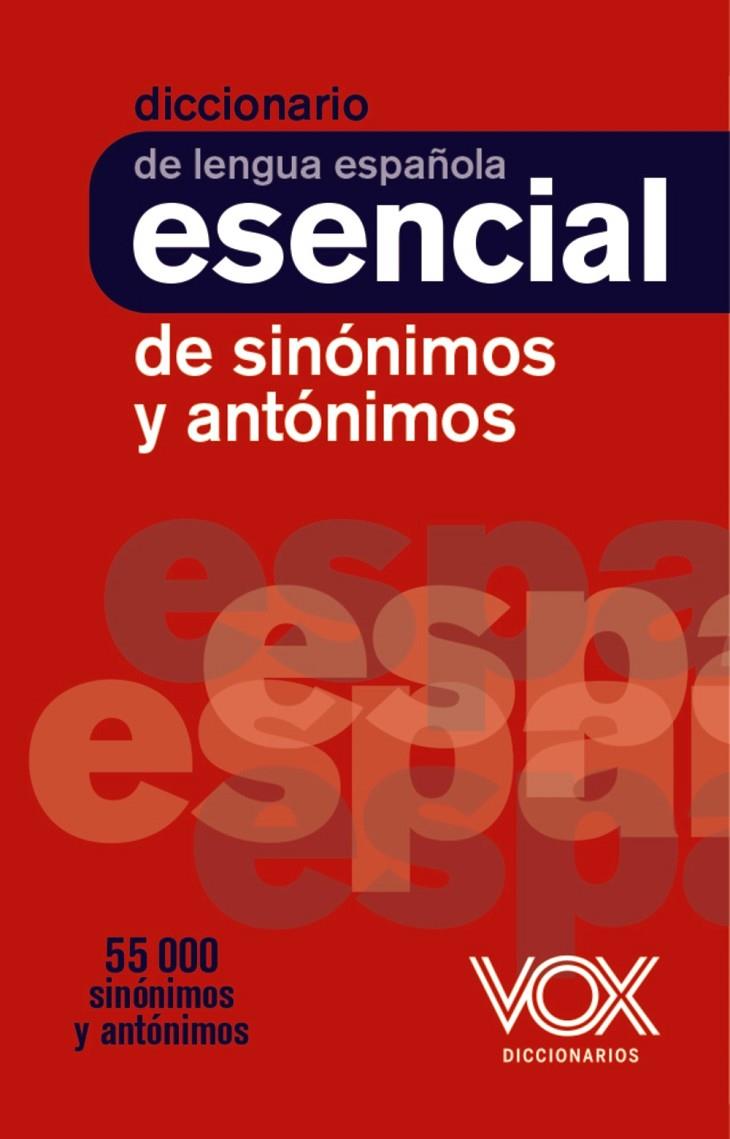 DICCIONARIO ESENCIAL DE SINÓNIMOS Y ANTÓNIMOS | 9788499743752
