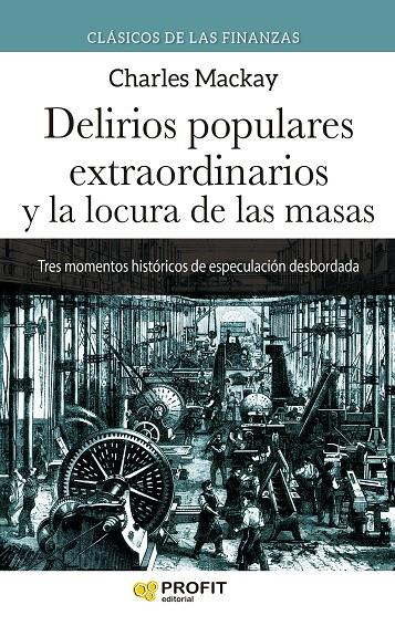 DELIRIOS POPULARES EXTRAORDINARIOS Y LA LOCURA DE LAS MASAS  | 9788418464911 | MACKAY, CHARLES