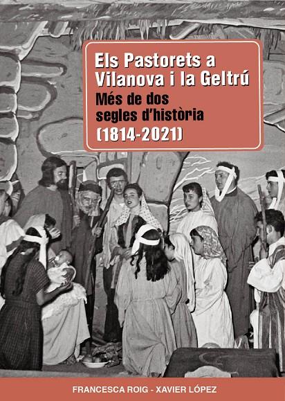 PASTORETS A VILANOVA I LA GELTRÚ : MÉS DE DOS SEGLES D'HISTÒRIA (1814-2021) | 9788418243691 | ROIG, FRANCESCA ; LÓPEZ, XAVIER