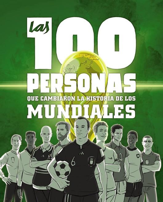 100 PERSONAS QUE CAMBIARON LA HISTORIA DE LOS MUNDIALES, LAS | 9788441546622 | GONZÁLEZ ROBLES, GUILLERMO