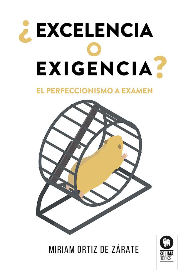 EXCELENCIA O EXIGENCIA? | 9788419495495 | ORTIZ DE ZÁRATE, MIRIAM