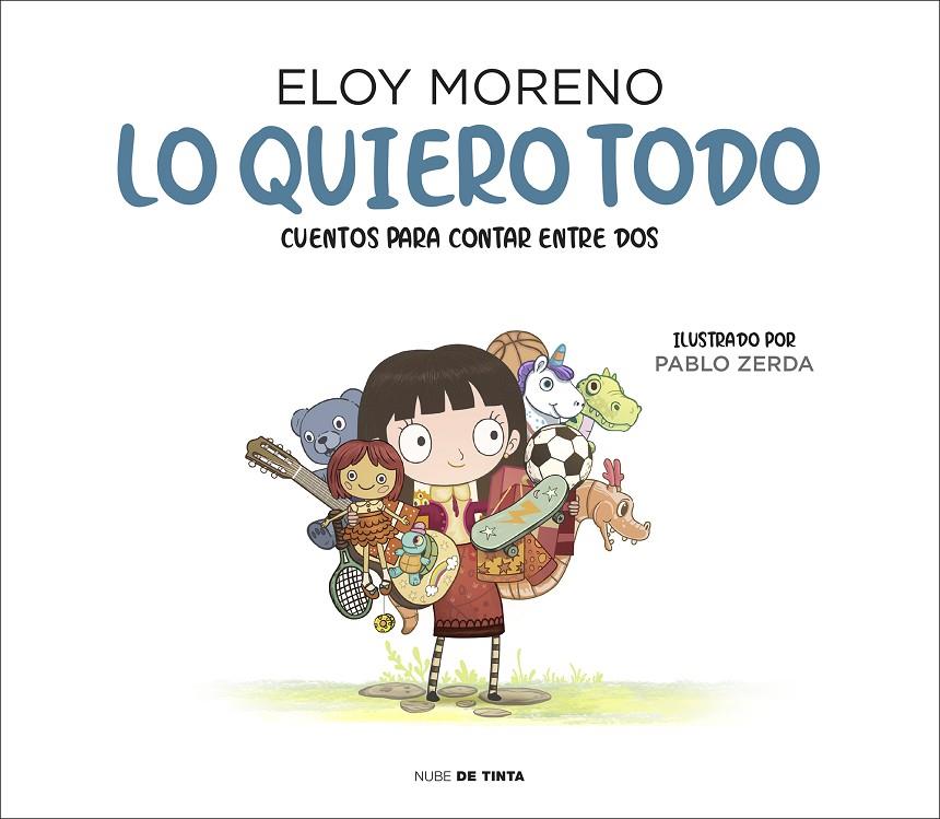LO QUIERO TODO : CUENTOS PARA CONTAR ENTRE DOS | 9788417605759 | MORENO, ELOY
