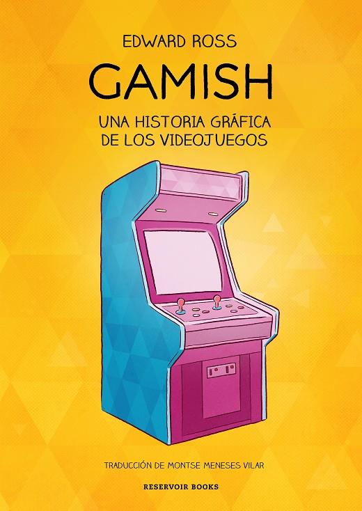 GAMISH : UNA HISTORIA GRÁFICA DE LOS VIDEOJUEGOS | 9788418052941 | ROSS, EDWARD