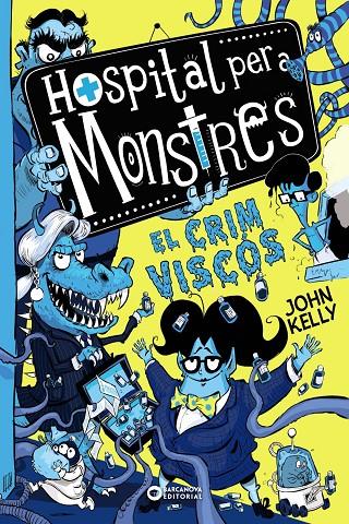 HOSPITAL PER A MONSTRES 3 : EL CRIM VISCÓS | 9788448953966 | KELLY, JOHN