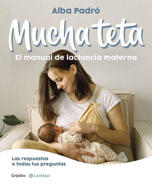 MUCHA TETA : EL MANUAL DE LACTANCIA MATERNA | 9788418055508 | PADRÓ, ALBA