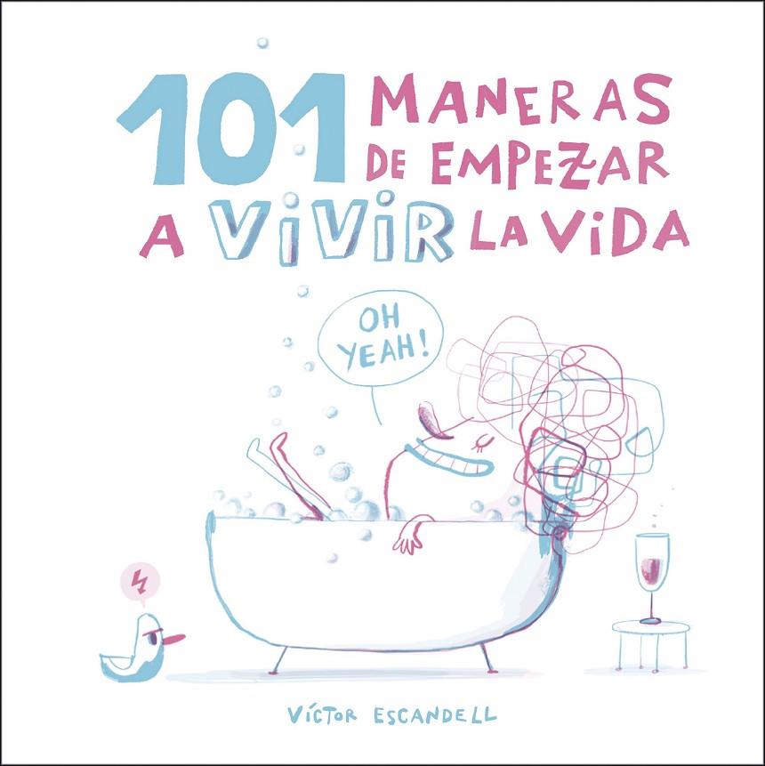 101 MANERAS DE EMPEZAR A VIVIR LA VIDA | 9788408218968 | ESCANDELL, VICTOR
