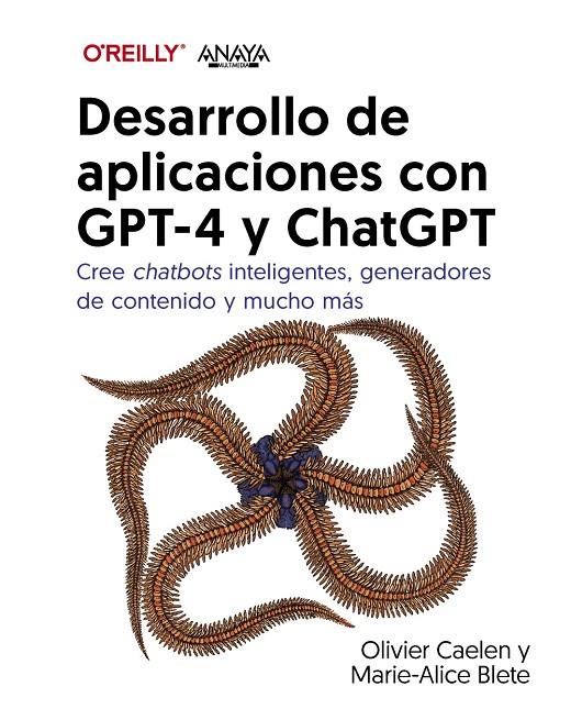 DESARROLLO DE APLICACIONES CON GPT-4 Y CHATGPT | 9788441549258 | CAELEN, OLIVIER ; BLETE, MARIE-ALICE