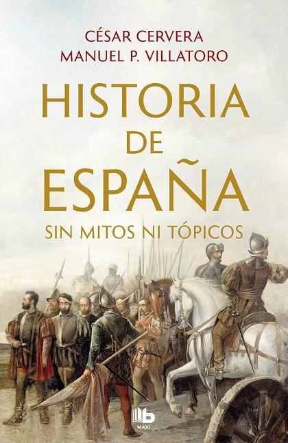 HISTORIA DE ESPAÑA SIN MITOS NI TOPICOS | 9788413142395 | CERVERA, CESAR ; VILLATORO, MANUEL