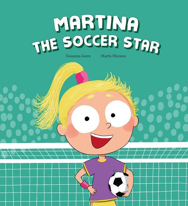 MARTINA THE SOCCER STAR | 9788410074460 | ISERN, SUSANNA ; MORENO, MARTA