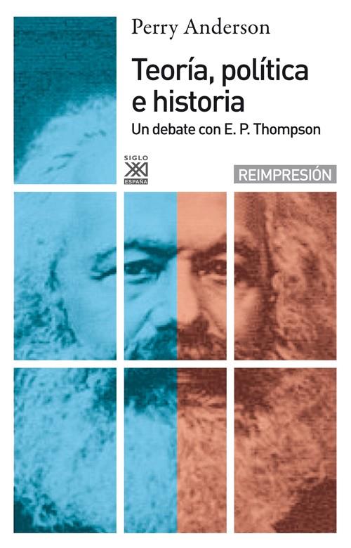 TEORIA, POLITICA E HISTORIA : UN DEBATE CON E. P. | 9788432305184 | ANDERSON, PERRY