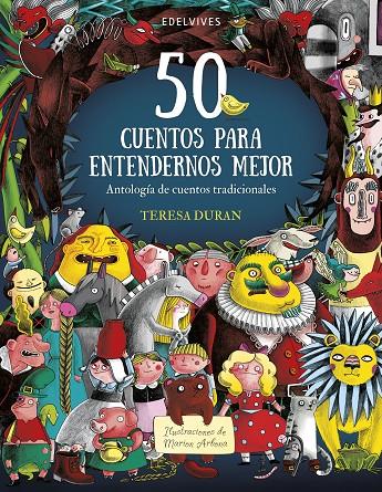 50 CUENTOS PARA ENTENDERNOS MEJOR : ANTOLOGIA DE CUENTOS TRADICIONALES | 9788414025581 | DURAN, TERESA ; ARBONA, MARION