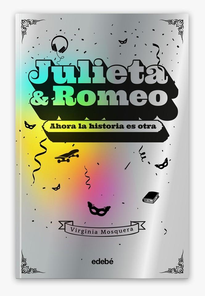 JULIETA & ROMEO : AHORA LA HISTORIA ES OTRA... | 9788468356426 | MOSQUERA, VIRGINIA