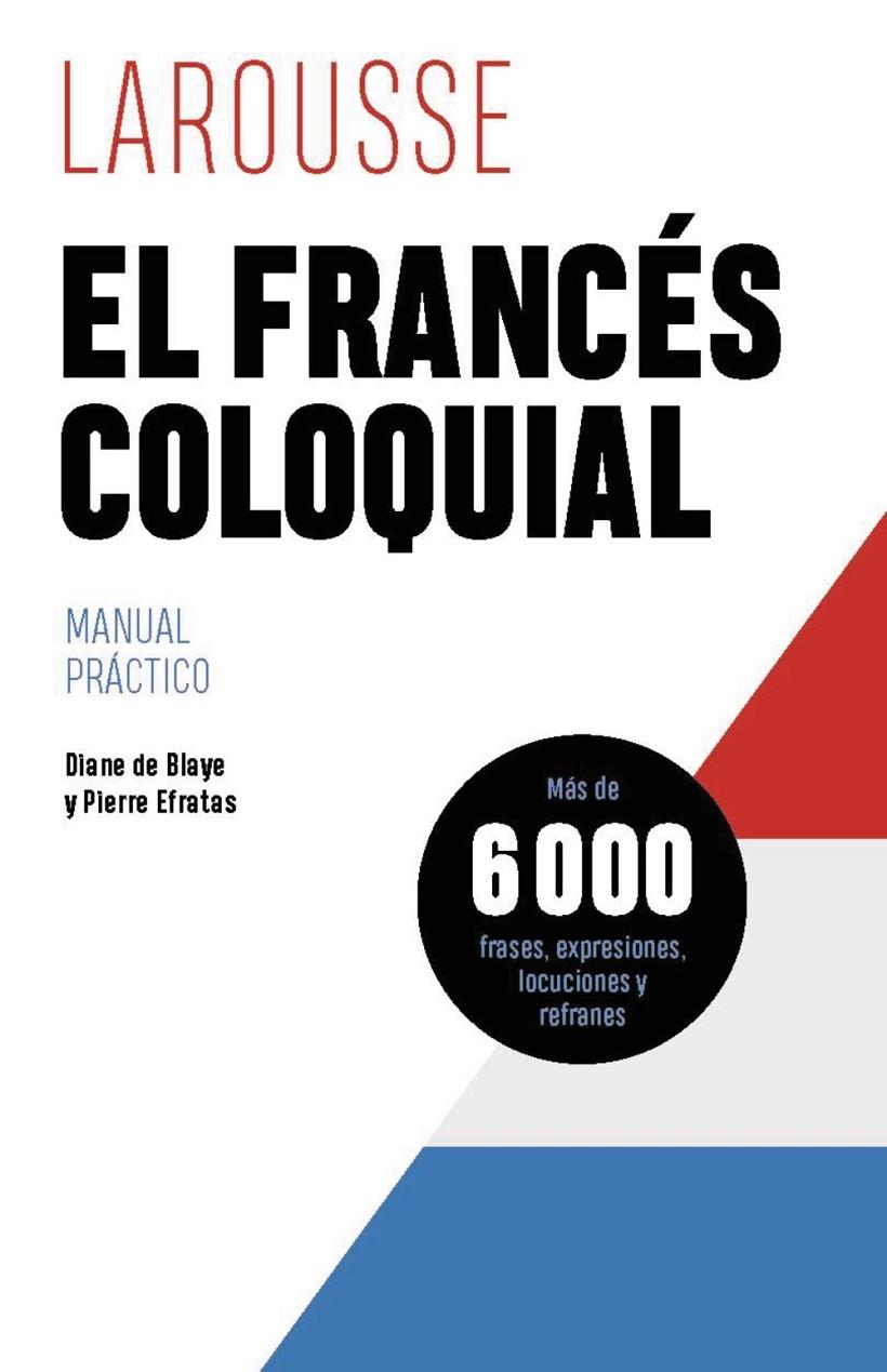 FRANCÉS COLOQUIAL, EL | 9788419739629 | BLAYE, DIANE DE ; EFRATAS, PIERRE