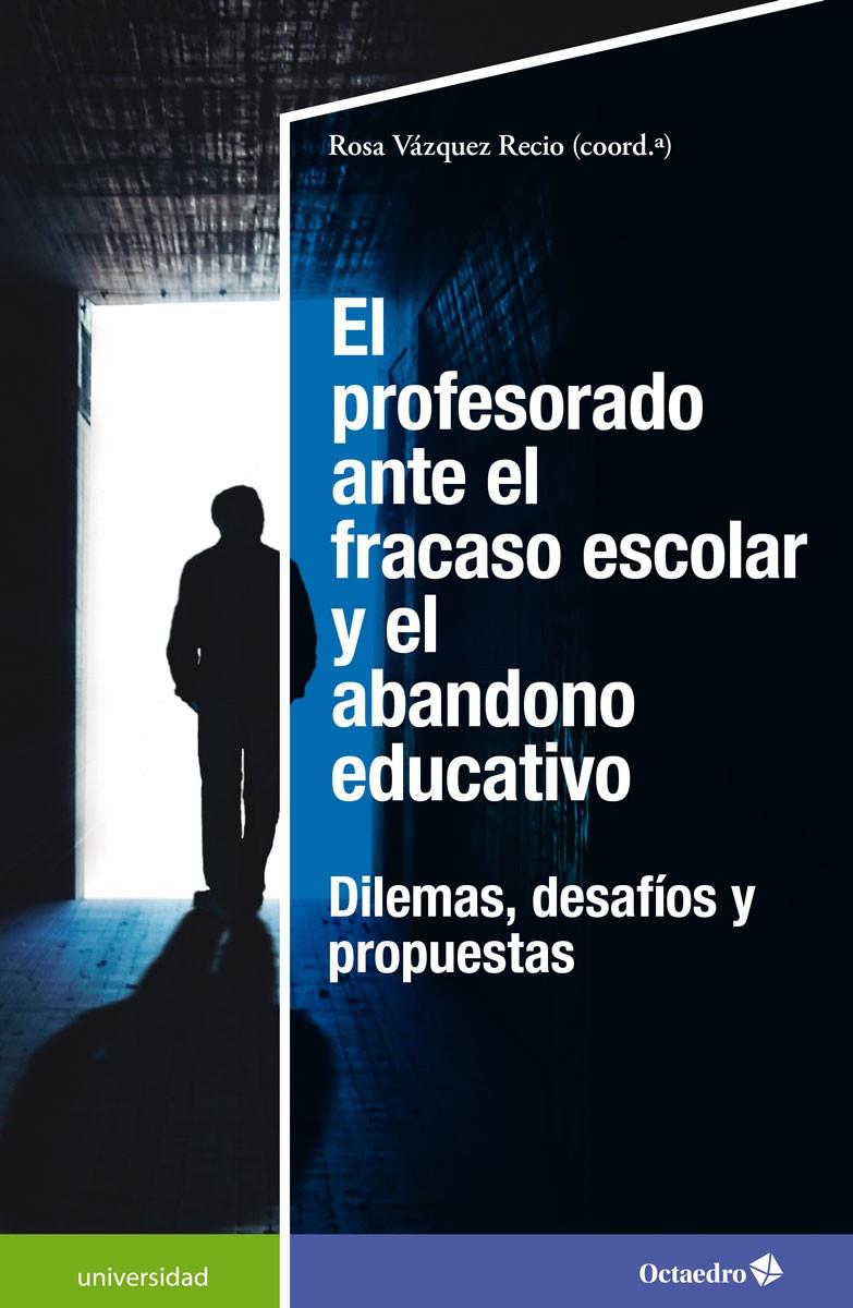 PROFESORADO ANTE EL FRACASO ESCOLAR Y EL ABANDONO EDUCATIVO, EL | 9788418615948 | VÁZQUEZ RECIO, ROSA