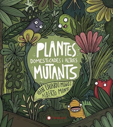 PLANTES DOMESTIQUES I ALTRES MUTANTS | 9788417749934 | MUÑOZ, IBAN EDUARDO , MONTT, ALBERTO