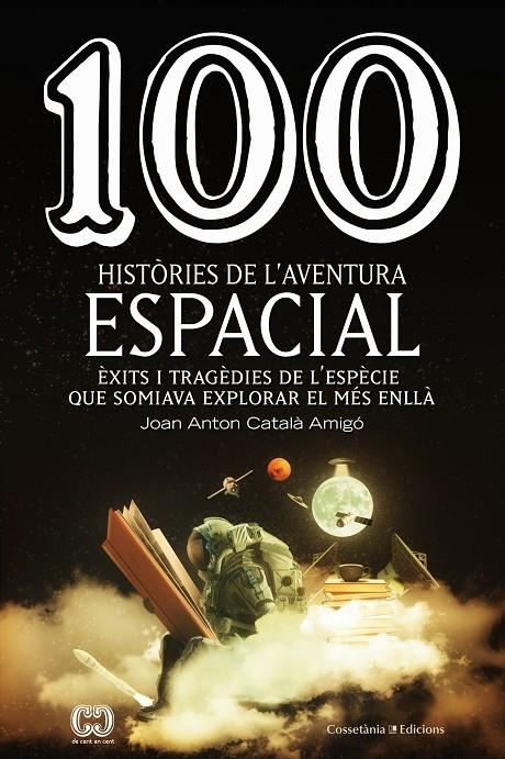 100 HISTORIES DE L'AVENTURA ESPACIAL | 9788490349144 | CATALA AMIGO, JOAN ANTON