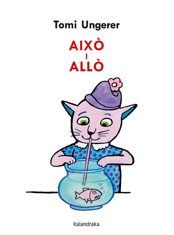AIXO I ALLO | 9788418558023 | UNGERER, TOMI