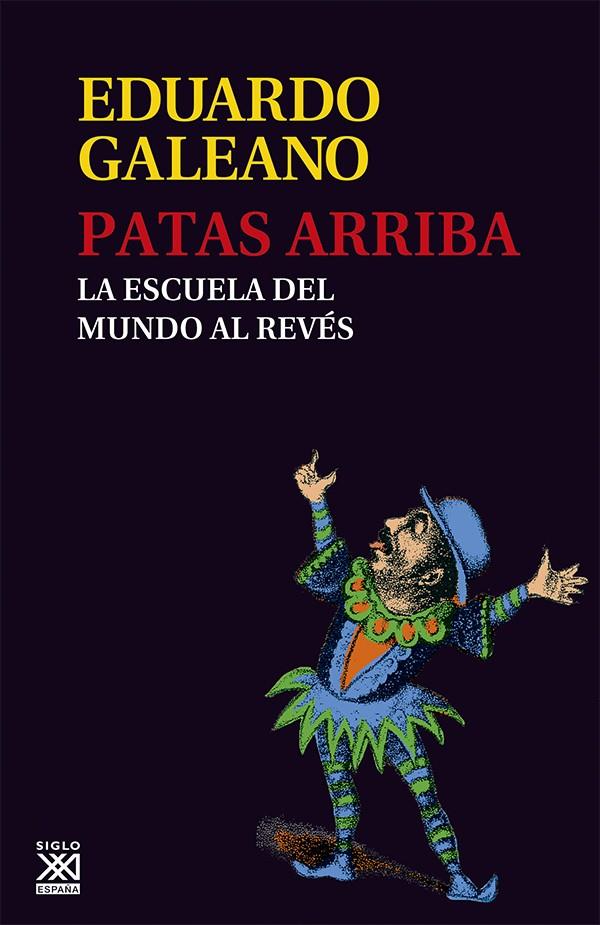 PATAS ARRIBA, LA ESCUELA DEL MUNDO AL REVES | 9788432309748 | GALEANO, EDUARDO
