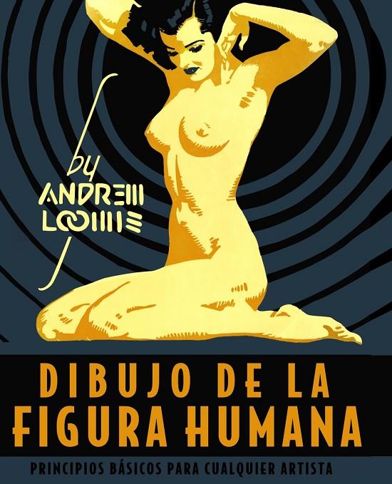 DIBUJO DE LA FIGURA HUMANA | 9788441542426 | LOOWIE, MANDREW