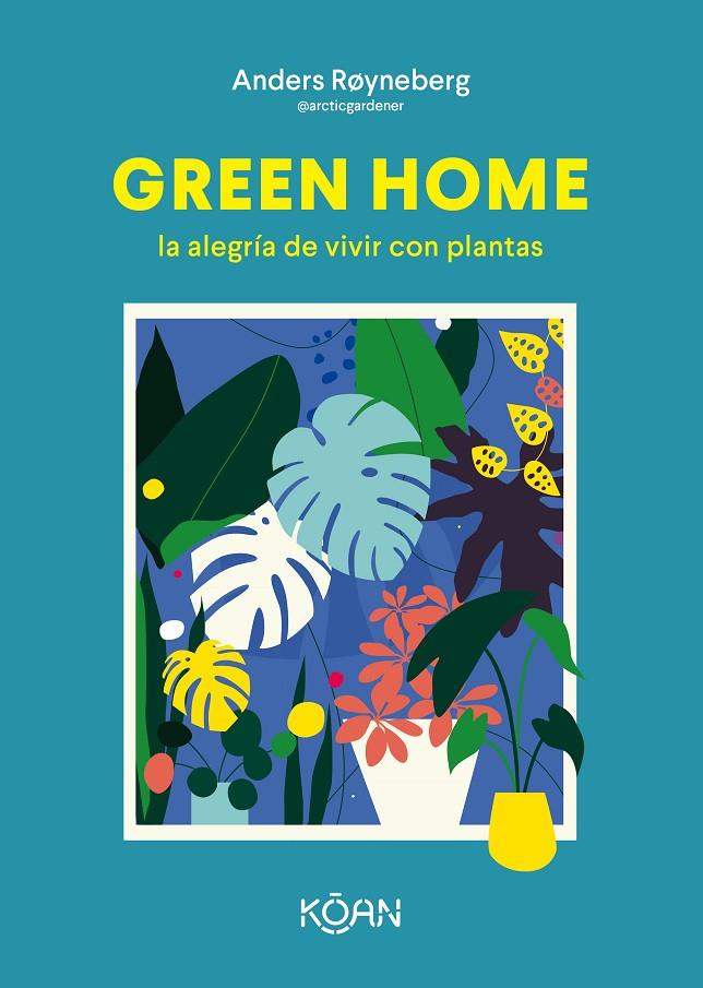 GREEN HOME : LA ALEGRÍA DE VIVIR CON PLANTAS | 9788418223648 | RØYNEBERG, ANDERS