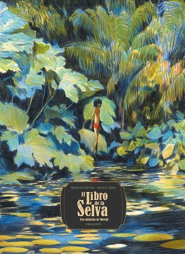 LIBRO DE LA SELVA :  TRES HISTORIAS DE MOWGLI | 9788414055397 | KIPLING, RUDYARD ; SERIO, ANDREA