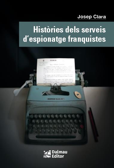 HISTORIES DELS SERVEIS D'ESPIONATGE FRANQUISTES | 9788423208999 | CLARA, JOSEP