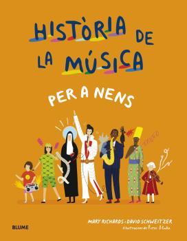 HISTÒRIA DE LA MÚSICA PER A NENS | 9788418459665 | RICHARDS, MARY ; SCHWEITZER, DAVID ; BLAKE, ROSE