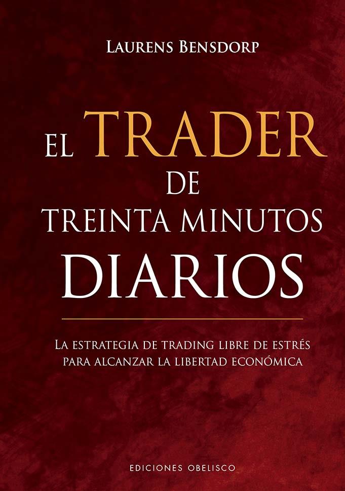 TRADER DE TREINTA MINUTOS DIARIOS, EL | 9788491119043 | BENSDORP, LAURENS