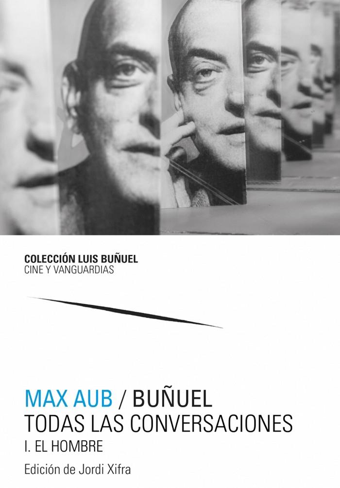 MAX AUB ; BUÑUEL :  TODAS LAS CONVERSACIONES | 9788413400518 | AUB, MAX