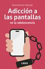 ADICCIÓN A LAS PANTALLAS EN LA ADOLESCENCIA | 9788466245487 | QUICIOS ABERGEL, BORJA
